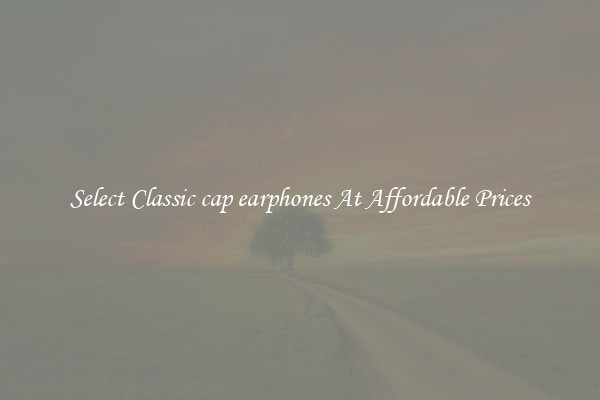 Select Classic cap earphones At Affordable Prices