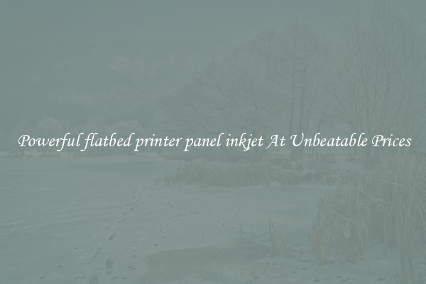 Powerful flatbed printer panel inkjet At Unbeatable Prices