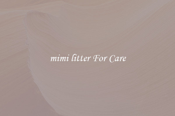 mimi litter For Care