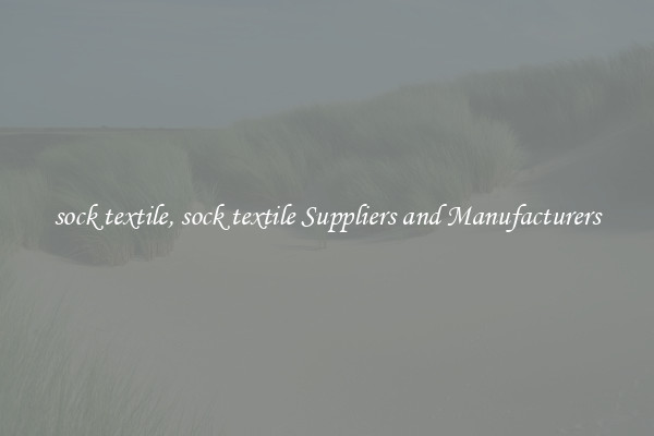 sock textile, sock textile Suppliers and Manufacturers