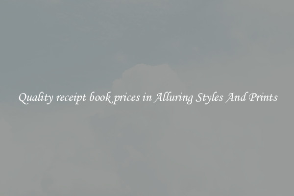 Quality receipt book prices in Alluring Styles And Prints