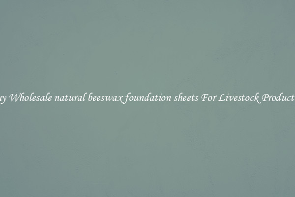 Buy Wholesale natural beeswax foundation sheets For Livestock Production