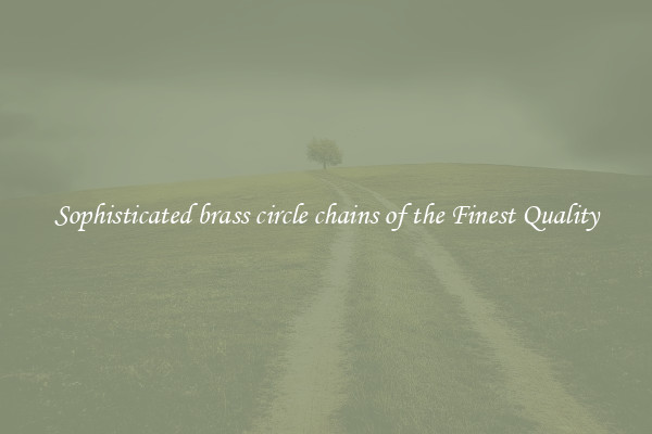 Sophisticated brass circle chains of the Finest Quality