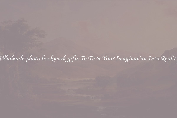 Wholesale photo bookmark gifts To Turn Your Imagination Into Reality