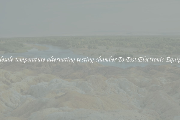 Wholesale temperature alternating testing chamber To Test Electronic Equipment