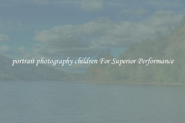 portrait photography children For Superior Performance
