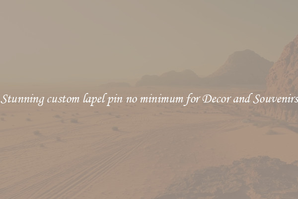 Stunning custom lapel pin no minimum for Decor and Souvenirs