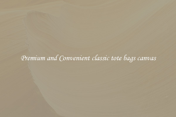 Premium and Convenient classic tote bags canvas