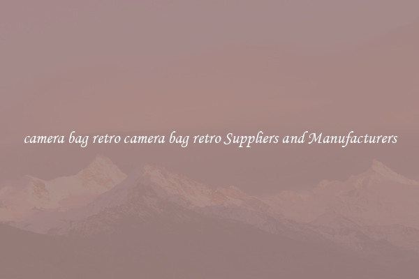 camera bag retro camera bag retro Suppliers and Manufacturers