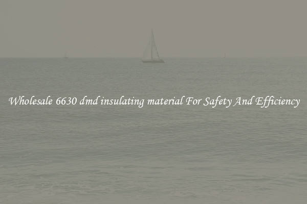 Wholesale 6630 dmd insulating material For Safety And Efficiency