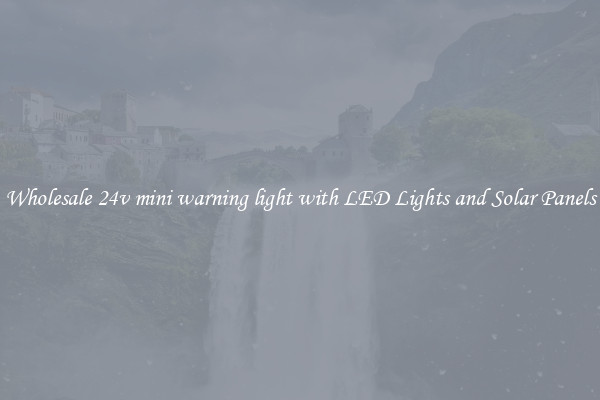 Wholesale 24v mini warning light with LED Lights and Solar Panels