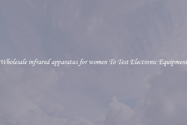Wholesale infrared apparatus for women To Test Electronic Equipment