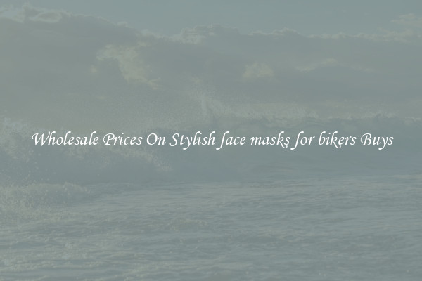 Wholesale Prices On Stylish face masks for bikers Buys
