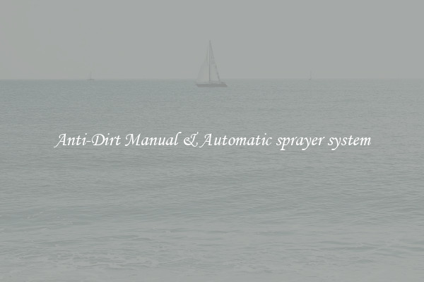 Anti-Dirt Manual & Automatic sprayer system