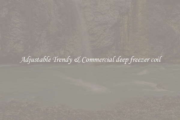 Adjustable Trendy & Commercial deep freezer coil