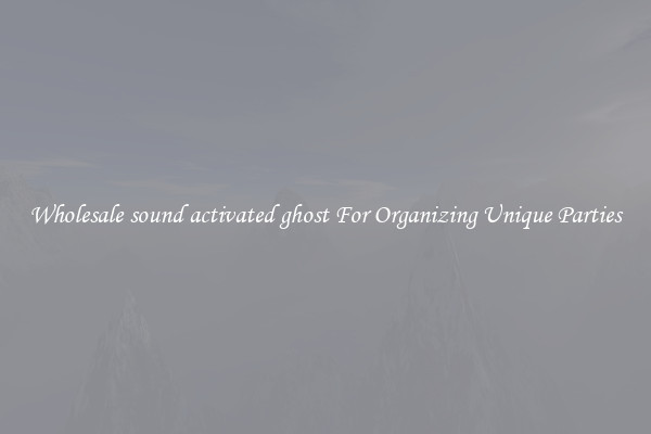 Wholesale sound activated ghost For Organizing Unique Parties