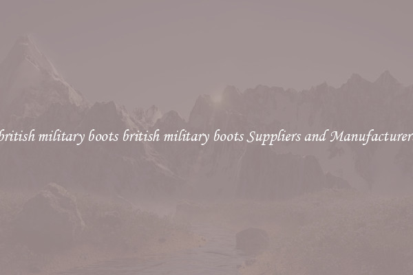british military boots british military boots Suppliers and Manufacturers