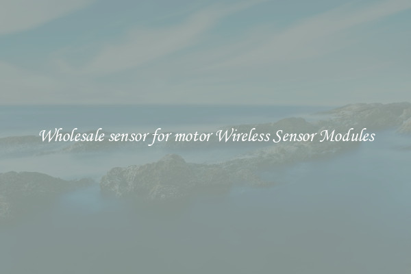 Wholesale sensor for motor Wireless Sensor Modules