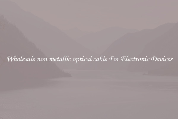 Wholesale non metallic optical cable For Electronic Devices
