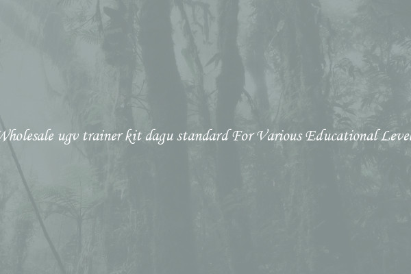 Wholesale ugv trainer kit dagu standard For Various Educational Levels