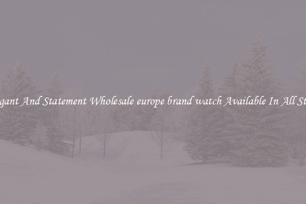 Elegant And Statement Wholesale europe brand watch Available In All Styles