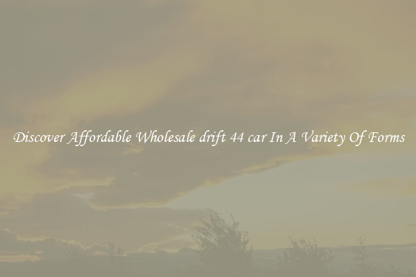 Discover Affordable Wholesale drift 44 car In A Variety Of Forms
