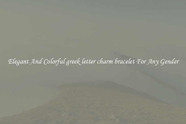 Elegant And Colorful greek letter charm bracelet For Any Gender