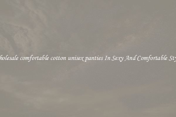 Wholesale comfortable cotton unisex panties In Sexy And Comfortable Styles