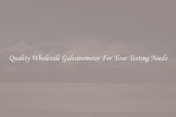 Quality Wholesale Galvanometer For Your Testing Needs