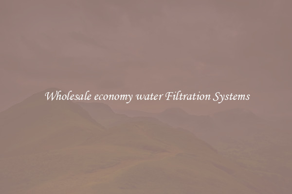 Wholesale economy water Filtration Systems