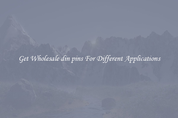 Get Wholesale din pins For Different Applications