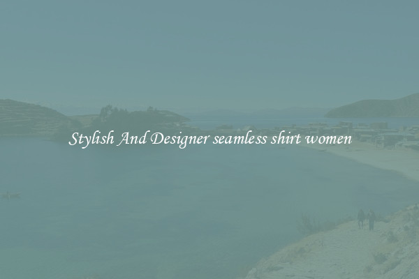 Stylish And Designer seamless shirt women