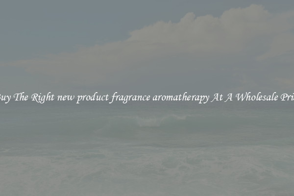 Buy The Right new product fragrance aromatherapy At A Wholesale Price