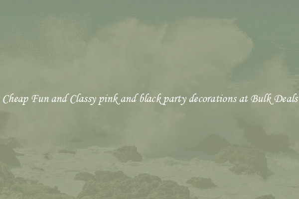 Cheap Fun and Classy pink and black party decorations at Bulk Deals