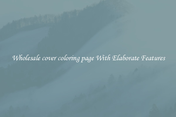 Wholesale cover coloring page With Elaborate Features