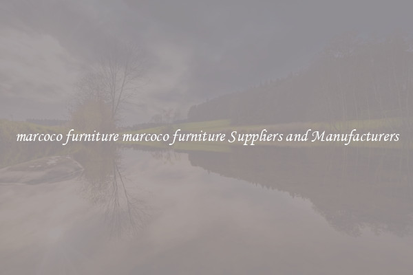 marcoco furniture marcoco furniture Suppliers and Manufacturers