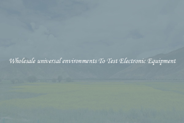Wholesale universal environments To Test Electronic Equipment