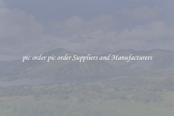 pic order pic order Suppliers and Manufacturers