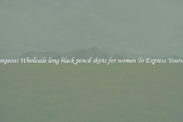 Gorgeous Wholesale long black pencil skirts for women To Express Yourself