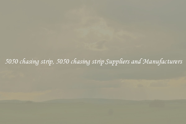 5050 chasing strip, 5050 chasing strip Suppliers and Manufacturers