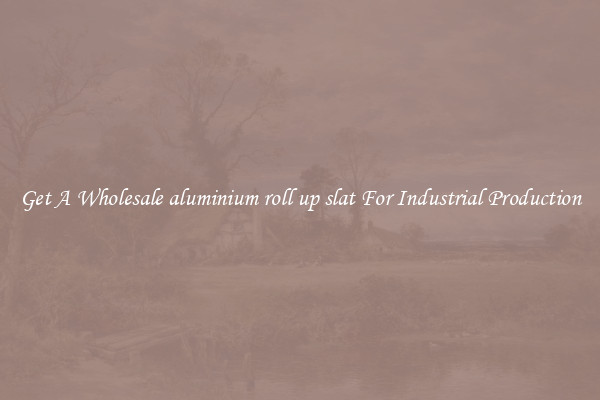 Get A Wholesale aluminium roll up slat For Industrial Production
