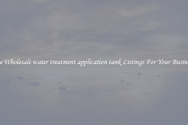 See Wholesale water treatment application tank Listings For Your Business